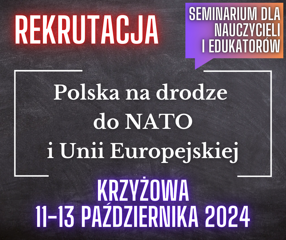 Rekrutacja || „Polska na drodze do NATO i Unii Europejskiej”. Seminarium dla nauczycieli i edukatorów. 11-13 października 2024, Krzyżowa